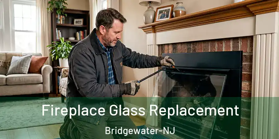 Fireplace Glass Replacement Bridgewater-NJ