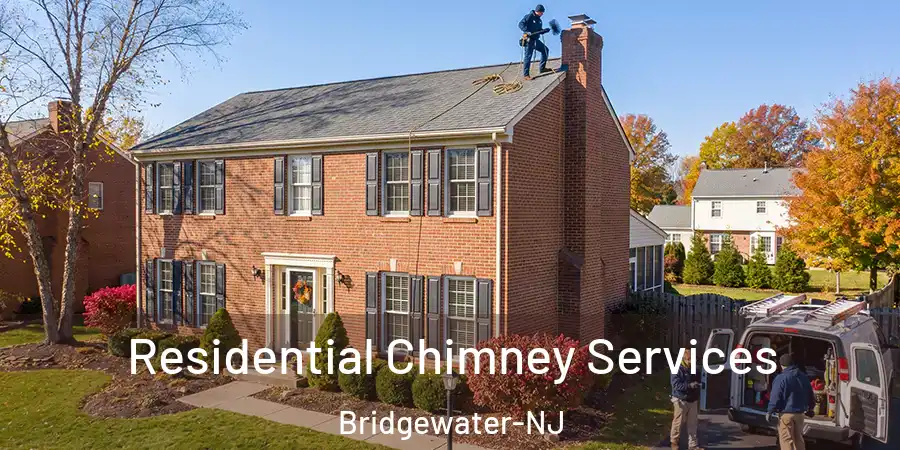 Residential Chimney Services Bridgewater-NJ