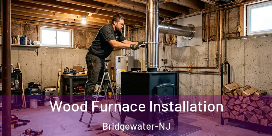  Wood Furnace Installation Bridgewater-NJ
